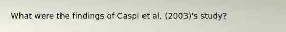 What were the findings of Caspi et al. (2003)'s study?