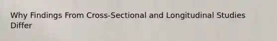 Why Findings From Cross-Sectional and Longitudinal Studies Differ