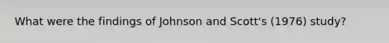 What were the findings of Johnson and Scott's (1976) study?