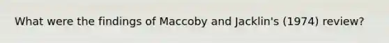 What were the findings of Maccoby and Jacklin's (1974) review?