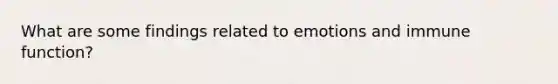 What are some findings related to emotions and immune function?