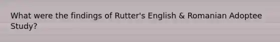 What were the findings of Rutter's English & Romanian Adoptee Study?