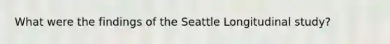 What were the findings of the Seattle Longitudinal study?