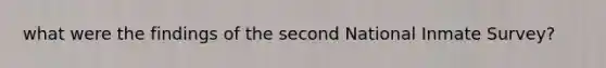 what were the findings of the second National Inmate Survey?