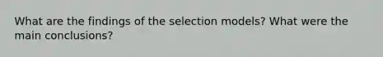 What are the findings of the selection models? What were the main conclusions?