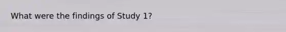 What were the findings of Study 1?