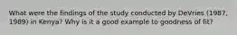 What were the findings of the study conducted by DeVries (1987, 1989) in Kenya? Why is it a good example to goodness of fit?