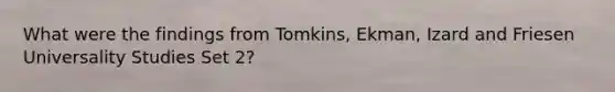 What were the findings from Tomkins, Ekman, Izard and Friesen Universality Studies Set 2?