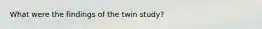 What were the findings of the twin study?