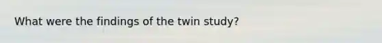 What were the findings of the twin study?