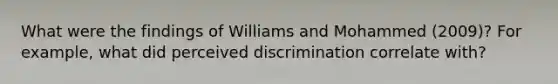 What were the findings of Williams and Mohammed (2009)? For example, what did perceived discrimination correlate with?