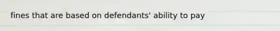 fines that are based on defendants' ability to pay