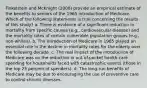 Finkelstein and McKnight (2008) provide an empirical estimate of the benefits to seniors of the 1965 introduction of Medicare. Which of the following statements is true concerning the results of this study? a. There is evidence of a significant reduction in mortality from specific causes (e.g., cardiovascular disease) and the mortality rates of certain vulnerable population groups (e.g., non-whites). b. The introduction of Medicare in 1965 played an essential role in the decline in mortality rates for the elderly over the following decade. c. The real impact of the introduction of Medicare was on the reduction in out-of-pocket health care spending for households faced with catastrophic events (those in the top 25 percent of spenders). d. The long-run benefits of Medicare may be due to encouraging the use of preventive care to control chronic illnesses.