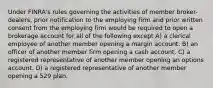 Under FINRA's rules governing the activities of member broker-dealers, prior notification to the employing firm and prior written consent from the employing firm would be required to open a brokerage account for all of the following except A) a clerical employee of another member opening a margin account. B) an officer of another member firm opening a cash account. C) a registered representative of another member opening an options account. D) a registered representative of another member opening a 529 plan.