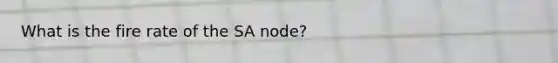 What is the fire rate of the SA node?