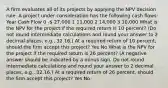 A firm evaluates all of its projects by applying the NPV decision rule. A project under consideration has the following cash flows: Year Cash Flow 0 - 27,000 1 11,000 2 14,000 3 10,000 What is the NPV for the project if the required return is 10 percent? (Do not round intermediate calculations and round your answer to 2 decimal places, e.g., 32.16.) At a required return of 10 percent, should the firm accept this project? Yes No What is the NPV for the project if the required return is 26 percent? (A negative answer should be indicated by a minus sign. Do not round intermediate calculations and round your answer to 2 decimal places, e.g., 32.16.) At a required return of 26 percent, should the firm accept this project? Yes No