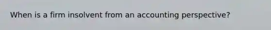 When is a firm insolvent from an accounting perspective?