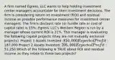 A firm named Egress, LLC wants to help holding investment center managers accountable for their investment decisions. The firm is considering return on investment (ROI) and residual income as possible performance measures for investment center managers. The firm's discount rate (or hurdle rate or cost of capital rate) is 15%. Egress, LLC's Western Region is run by a manager whose current ROI is 21%. This manager is evaluating the following capital projects (they are not mutually exclusive projects). Project 1 Assets Invested: 850,000 Expected Profit:187,000 Project 2 Assets Invested: 205,000 Expected Profit:51,250 Which of the following is TRUE about ROI and residual income as they relate to these two projects?