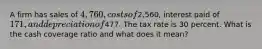 A firm has sales of 4,760, costs of2,560, interest paid of 171, and depreciation of477. The tax rate is 30 percent. What is the cash coverage ratio and what does it mean?