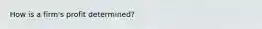 How is a firm's profit determined?