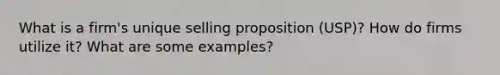 What is a firm's unique selling proposition (USP)? How do firms utilize it? What are some examples?