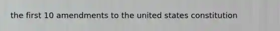 the first 10 amendments to the united states constitution