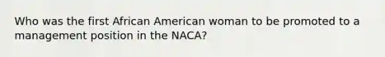 Who was the first African American woman to be promoted to a management position in the NACA?