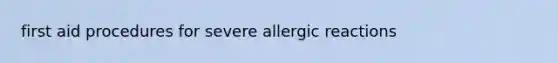 first aid procedures for severe allergic reactions