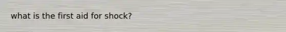 what is the first aid for shock?
