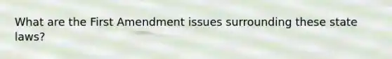 What are the First Amendment issues surrounding these state laws?