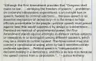 "Although the First Amendment provides that "Congress shall make no law . . . abridging the freedom of speech,"...prohibition on corporate independent expenditures is an outright ban on speech, backed by criminal sanctions.... Because speech is an essential mechanism of democracy—it is the means to hold officials accountable to the people—political speech must prevail against laws that would suppress it by design or inadvertence.... Premised on mistrust of governmental power, the First Amendment stands against attempts to disfavor certain subjects or viewpoints or to distinguish among different speakers, which may be a means to control content. The Government may also commit a constitutional wrong when by law it identifies certain preferred speakers.... Political speech is "indispensable to decision-making in a democracy, and this is no less true because the speech comes from a corporation."..." --Justice Anthony