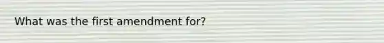 What was the first amendment for?