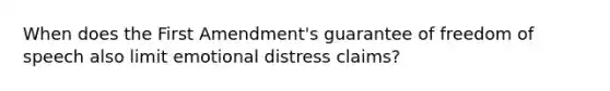 When does the First Amendment's guarantee of freedom of speech also limit emotional distress claims?