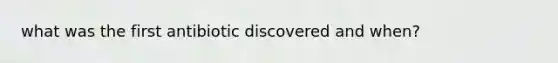 what was the first antibiotic discovered and when?