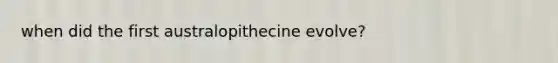 when did the first australopithecine evolve?