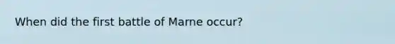 When did the first battle of Marne occur?