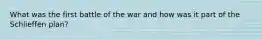 What was the first battle of the war and how was it part of the Schlieffen plan?