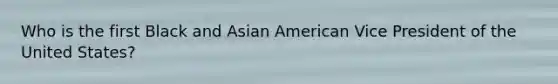 Who is the first Black and Asian American Vice President of the United States?