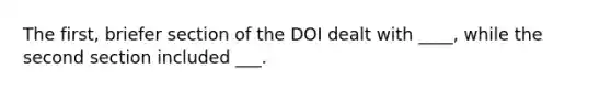 The first, briefer section of the DOI dealt with ____, while the second section included ___.