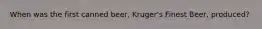 When was the first canned beer, Kruger's Finest Beer, produced?