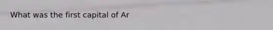 What was the first capital of Ar