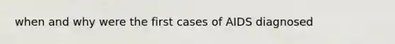 when and why were the first cases of AIDS diagnosed