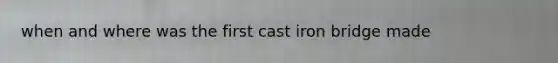 when and where was the first cast iron bridge made