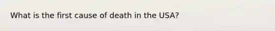 What is the first cause of death in the USA?