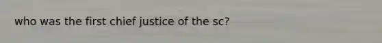 who was the first chief justice of the sc?