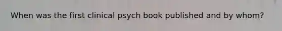 When was the first clinical psych book published and by whom?