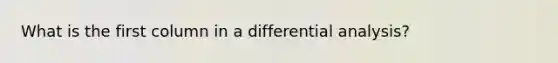 What is the first column in a differential analysis?