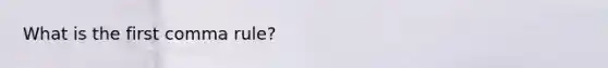 What is the first comma rule?