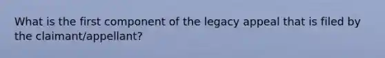 What is the first component of the legacy appeal that is filed by the claimant/appellant?