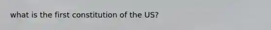 what is the first constitution of the US?